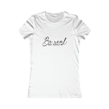 Load image into Gallery viewer, Be Real Tee - Womens Fit