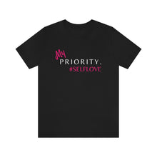 Load image into Gallery viewer, Priority. #selflove Tee