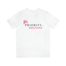 Load image into Gallery viewer, Priority. #selflove Tee