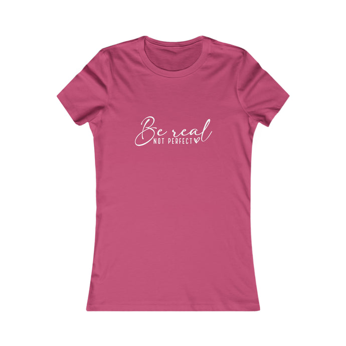 Be Real Tee - Womens Fit