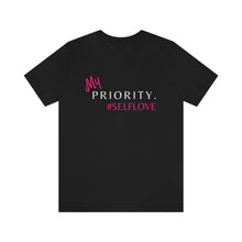 Load image into Gallery viewer, Priority. #selflove Tee
