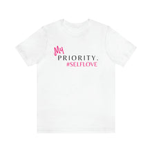 Load image into Gallery viewer, Priority. #selflove Tee
